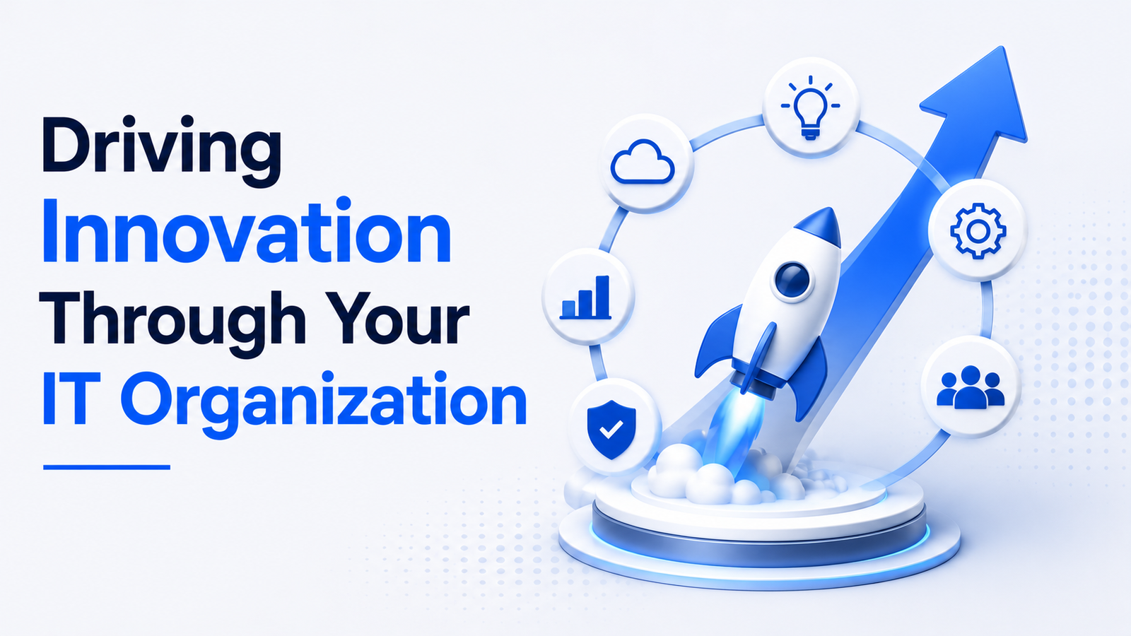Driving Innovation Through Your IT Organization
