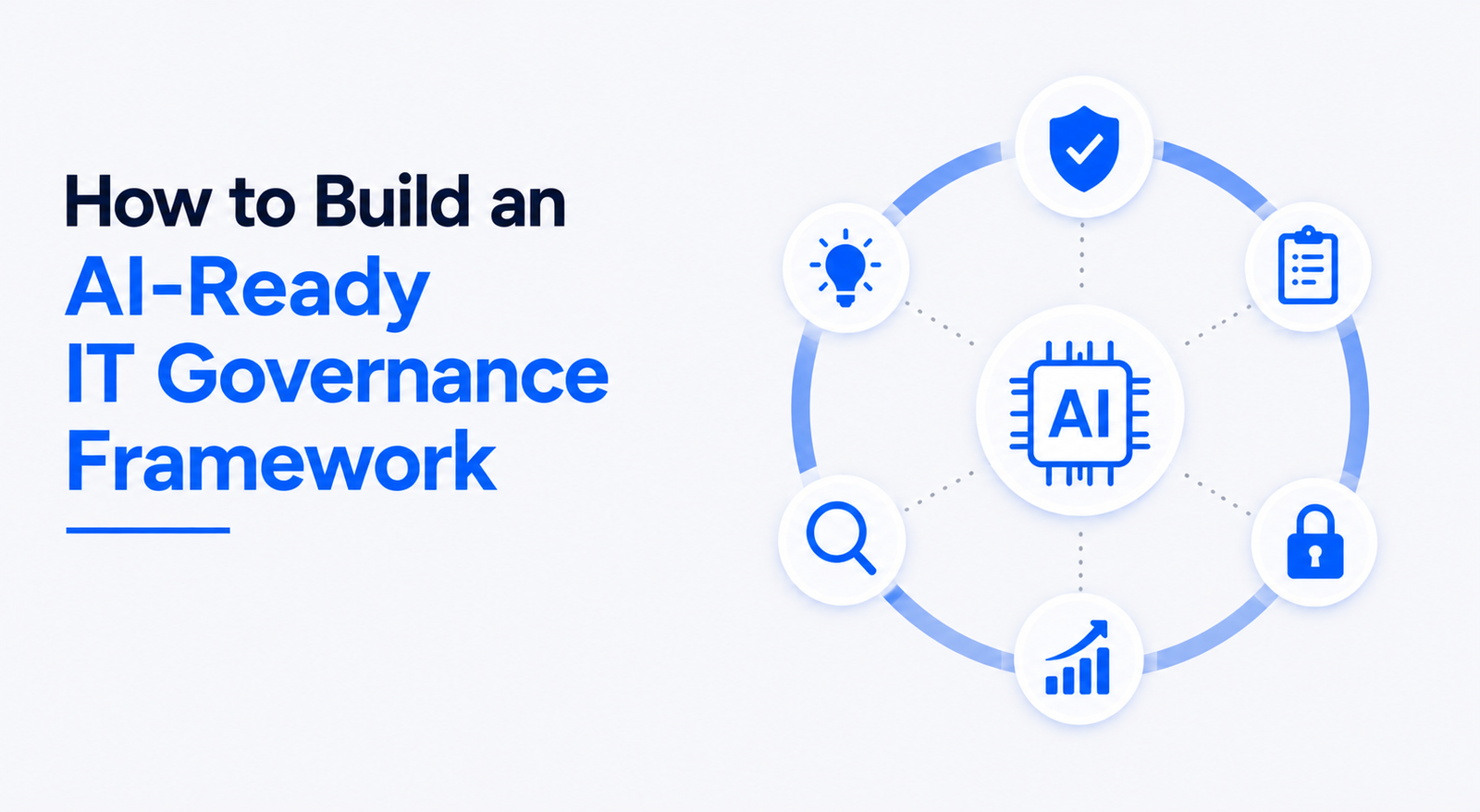 How to Build an AI-Ready IT Governance Framework